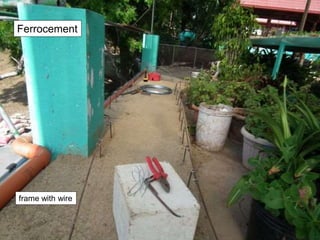 frame with wire
Ferrocement
 