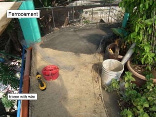 frame with wire
Ferrocement
 