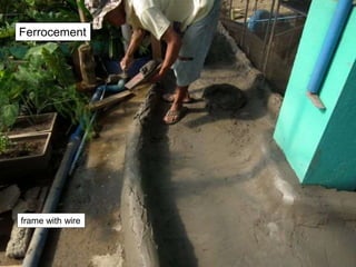 frame with wire
Ferrocement
 