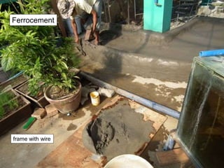 frame with wire
Ferrocement
 