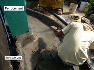 frame with wire
Ferrocement
 