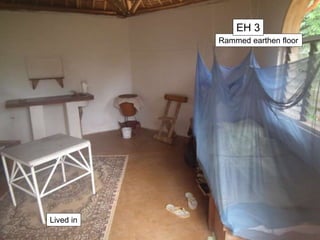 Rammed earthen floor
EH 3
Lived in
 