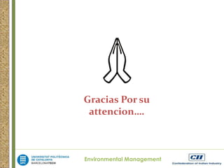 Gracias Por su 
attencion…. 
Environmental Management 
