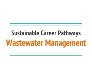 Sustainable Career Pathways
Wastewater Management
 