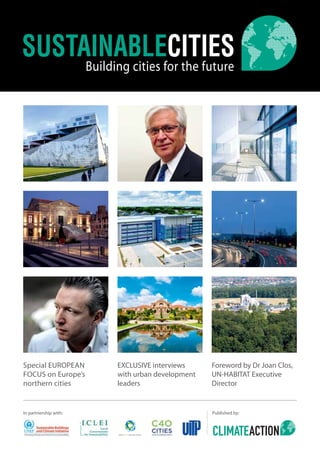 Published by:In partnership with:
Foreword by Dr Joan Clos,
UN-HABITAT Executive
Director
Special EUROPEAN
FOCUS on Europe’s
northern cities
EXCLUSIVE interviews
with urban development
leaders
 