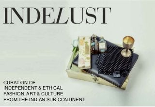 CURATION OF
INDEPENDENT & ETHICAL
FASHION, ART & CULTURE
FROM THE INDIAN SUB-CONTINENT
 
