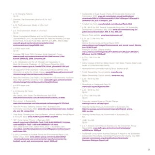 27
     p.14, Changing Patterns.                                                    44
                                                                                      Sustainability of Sugar Supply Chains, UK Sustainable Development
     Op Cit.                                                                          Commission, 2003. www.sd-commission.org.uk/publications/
                                                                                      downloads/030416%20Sustainability%20of%20sugar%20supply%
28
     Overview, The Environment: What’s In It For You?
                                                                                      20chains%20_SDC%20report_.pdf
     Op Cit.
                                                                                 45
                                                                                      Fonebak Key Facts. www.fonebak.com/aboutus/ffacts.html
29
     p.16, The Environment: What’s In It For You?
     Op Cit.                                                                     46
                                                                                      p.29, I Will If You Will: Towards Sustainable Production, UK Sustainable
                                                                                      Development Commission, May 2006. www.sd-commission.org.uk/
30
     p.5, The Environment: What’s In It For You?
                                                                                      publications/downloads/I_Will_If_You_Will.pdf
     Op Cit.
                                                                                 47
                                                                                      Beacon Press website. www.beaconpress.co.uk/
31
     Global Environmental Markets and the UK Environmental Industry:
     Opportunities to 2010, UK Departments for Trade and Industry (DTI) and      48
                                                                                      p.21, 26-7, I Will If You Will.
     Environment, Food and Rural Affairs (DEFRA) and JEMU, March 2002.                Op Cit.
     www.dti.gov.uk/sectors/environmental/archive/                                    Unilever Environmental and Social Report 2005.
     environmentreport/page34696.html                                                 www.unilever.com/Images/Environmental_and_social_report_bkmks_
                                                                                      tcm13-39279.pdf
32
     p.6 REDI report draft.
                                                                                      Fishing for a Future, Unilever briefing.
     Op Cit.
                                                                                      www.unilever.com/Images/South%20African%20Cape%20hake%
33
     European SRI Study 2006, European Social Investment Forum.                       20fishery_tcm13-14046.pdf
     www.eurosif.org/content/download/580/3548/version/1/file/                   49
                                                                                      p.57-8, I Will If You Will.
     Eurosif_SRIStudy_2006_complete.pdf
                                                                                      Op Cit.
34
     p.25, Globalisation and the UK: Strength and Opportunity to                 50
                                                                                      Author’s review of Northern Water, Severn Trent Water, Thames Water’s web
     Meet the Economic Challenge, UK HM Treasury, December 2005.
                                                                                      pages on consumers/water saving.
     www.hm-treasury.gov.uk./media/E7A/10/ent_globaluk021205.pdf
                                                                                 51
                                                                                      Abstracted from comments made by Bruce Stanford at BT.
35
     UK Department of Environment, Food and Rural Affairs (DEFRA) online
     information on action for climate change. www.defra.gov.uk/environment/     52
                                                                                      Forest Stewardship Council website. www.fsc.org
     climatechange/internat/devcountry/index.htm                                 53
                                                                                      Marine Stewardship Council website. www.msc.org
36
     Near Zero Emissions Coal Project, UK Department of Environment, Food and    54
                                                                                      p.23, I Will If You Will.
     Rural Affairs (DEFRA), December 2005. www.defra.gov.uk/environment/
                                                                                      Op Cit.
     climatechange/internat/devcountry/china.htm#nzec
                                                                                 55
                                                                                      Roundtable on Sustainable Palm Oil.
37
     p.8 REDI report draft.
                                                                                      www.rspo.org/background.htm
     Op Cit.
                                                                                 56
                                                                                      p.20, I Will If You Will.
38
     p.44 Securing the Future.
                                                                                      Op Cit.
     Op Cit.
     also Design, John Dwyer, The Manufacturer, April 2006.                      57
                                                                                      p.27-8, I Will If You Will.
     www.themanufacturer.com/uk/detail.html?contents_id=6461                          Op Cit.
39
     Commitment to Sustainability.                                               58
                                                                                      Corporate Leaders Group on Climate Change.
     www.interfaceeurope.com/internet/web.nsf/webpages/52_EN.html                     www.cpi.cam.ac.uk/bep/clgcc/
40
     “Kent Art Printers: Delivering Greener Print”, Business in the              59
                                                                                      Greening Familiar Products, Environment for Europeans, EU.
     Community Case Study, 2006. www.bitc.org.uk/resources/case_studies/              http://ec.europa.eu/environment/news/efe/25/print_article_
     afe_env_06_kentap.html                                                           4283_en.htm
41
     Case Study, Operating and Financial Review, Johnson Matthey Annual Report   60
                                                                                      Greening Familiar Products, Environment for Europeans, EU.
     & Accounts 2006. www.matthey.com/AR06/case.html                                  Ibid.
42
     “BT”, Fiona Harvey, FT.com, 14 February 2005.                               61
                                                                                      I Will If You Will.
     www.ft.com/cms/s/26a50d9c-7ea9-11d9-9c86-00000e2511c8,dwp_                       Op Cit.
     uuid=ee292214-7ea3-11d9-9c86-00000e2511c8.html.                             62
                                                                                      p.5, 7, Advisory Committee on Business and the Environment Annual
     “BT’s Green Switch Over”, Better World, Issue 1, November 2004.
                                                                                      Report 2003. www.defra.gov.uk/environment/acbe/pubs/
     www.btplc.com/Societyandenvironment/Magazine/archive/issue1/
                                                                                      ar2003/acbe_2003.pdf
     switchover.htm
                                                                                 63
                                                                                      Sustainable Consumption Business Dialogue: A Report to the Sustainable
43
     p.24-5, Connected by Football: Social and Environmental Report 2005,
                                                                                      Consumption Roundtable, Cambridge Programme for Industry, may 2006.
     adidas Group, 2006. www.adidas-group.com/en/sustainability/
                                                                                      www.sd-commission.org.uk/publications/downloads/
     _downloads/social_and_environmental_reports/connected_by_
                                                                                      Business-Dialogue-Report.pdf
     football_social_and_environmental_report_2005.pdf



                                                                                                                                                                  23
 