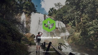 Sustainable design
Bavo Lodewyckx
 
