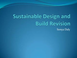 Sustainable Design and Build Revision Sonya Daly 