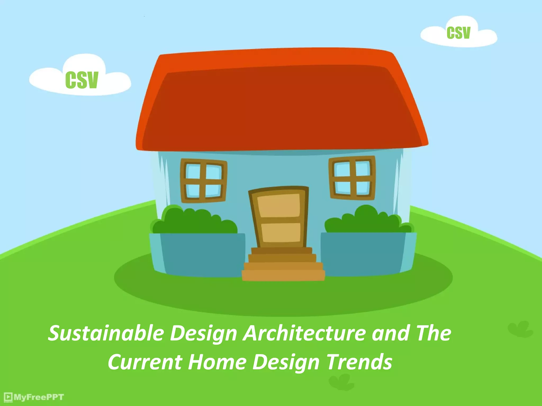Sustainable Design Architecture and The Current Home Design Trends | PPT - Sustainable House Design Trends