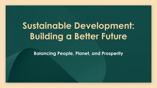 Sustainable development building a better future | PPTX