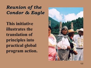 Reunion of the  Condor & Eagle This initiative  illustrates the  translation of  principles into  practical global  program action. 
