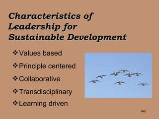 Characteristics of Leadership for  Sustainable Development Values based Principle centered Collaborative Transdisciplinary Learning driven   
