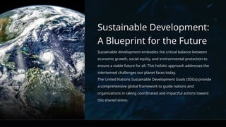 Sustainable Development_ A Blueprint for the Future (1).pptx