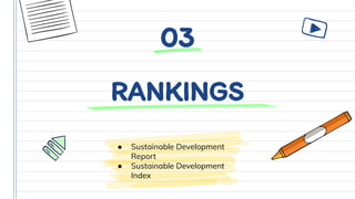 RANKINGS
● Sustainable Development
Report
● Sustainable Development
Index
03
 