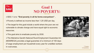 4
SDG 1 is to: "End poverty in all its forms everywhere" .
Poverty is defined as income less than 1.25 USD per day.
The...