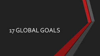 17 GLOBAL GOALS
 