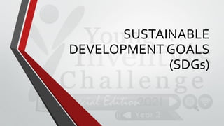 SUSTAINABLE
DEVELOPMENT GOALS
(SDGs)
 