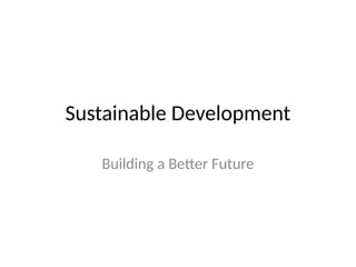 Sustainable Development: Building a Better Future for Generations | PPTX