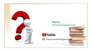 Mail at….
mhmota77@gmail.com
Environmental Engineering
 