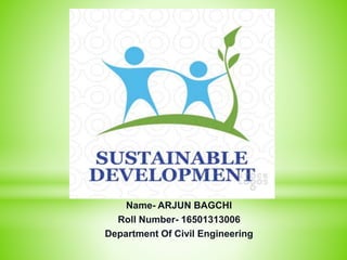 Name- ARJUN BAGCHI
Roll Number- 16501313006
Department Of Civil Engineering
 