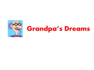 Grandpa’s Dreams
 