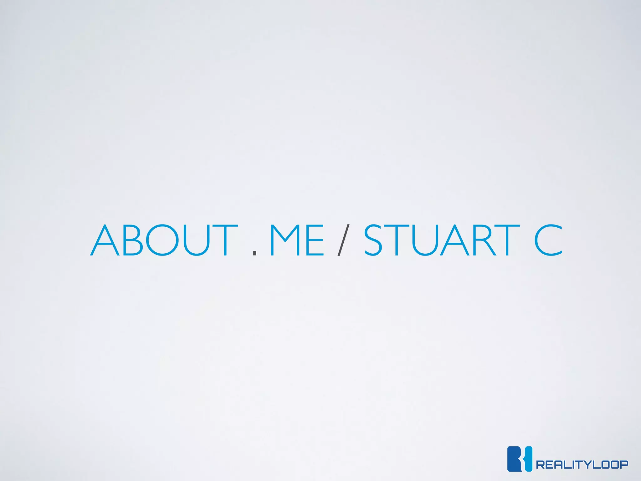 ABOUT . ME / STUART C
 
