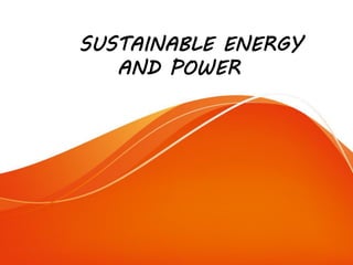 SUSTAINABLE ENERGY
AND POWER
 