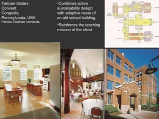 Felician Sisters Convent  Corapolis, Pennsylvania, USA Perkins Eastman Architects Combines active sustainability design with adaptive reuse of an old school building Reinforces the teaching mission of the client 