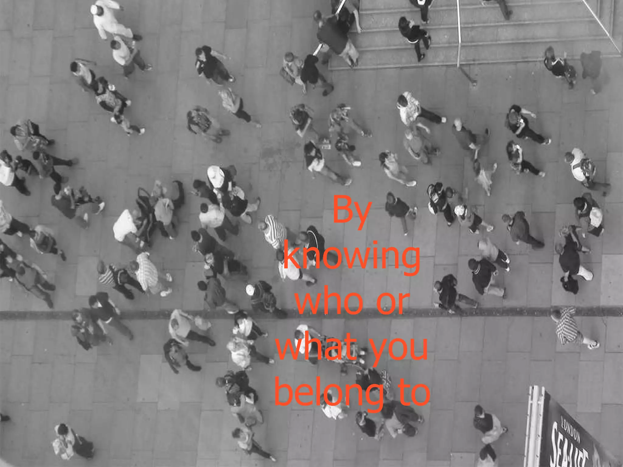 By knowing who or what you belong to 