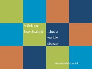 A thriving  New Zealand …but a  worldly  disaster   sustainablefuture.info 