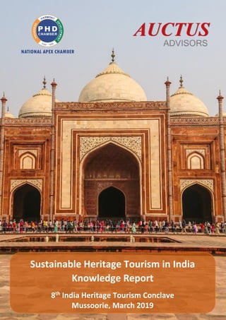 Page 1 of 52
Sustainable Heritage Tourism in India
Knowledge Report
8th India Heritage Tourism Conclave
Mussoorie, March 2019
 