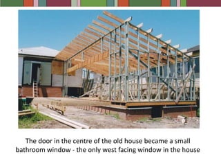 The door in the centre of the old house became a small bathroom window - the only west facing window in the house