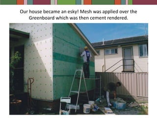 On the old section of the house, vinyl cladding was removed and 40 mm Greenboard (R value 1.4) was attached  directly to the weatherboards
