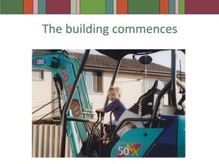 The building commences