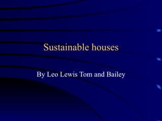 Sustainable houses 