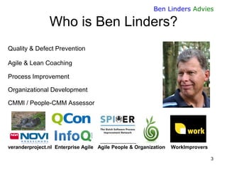 Ben Linders Advies

Who is Ben Linders?
Quality & Defect Prevention
Agile & Lean Coaching
Process Improvement
Organization...