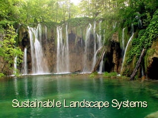 SustainableSustainable LandscapeLandscape SystemsSystems
 
