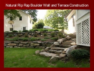 Natural Rip Rap Boulder Wall and TerraceConstruction
 