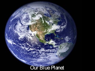 Our BluePlanet
 