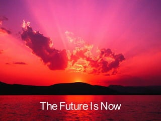 TheFutureIsNow
 