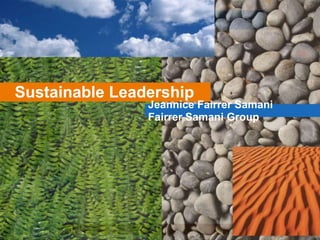 Sustainable Leadership Jeannice Fairrer Samani Fairrer Samani Group 