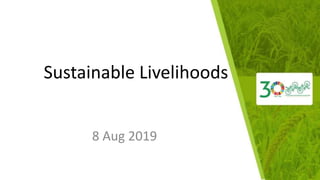 Sustainable Livelihoods
8 Aug 2019
 