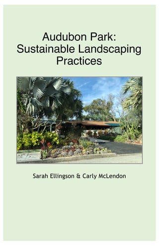 Audubon Park:
Sustainable Landscaping
Practices
Sarah Ellingson & Carly McLendon
 