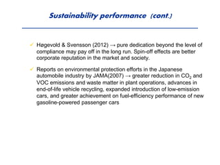 Sustainability performance (cont.)
 Høgevold & Svensson (2012) → pure dedication beyond the level of
compliance may pay o...