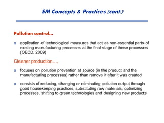 SM Concepts & Practices (cont.)
Pollution control…
o application of technological measures that act as non-essential parts...