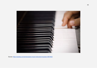 49
Source: https://pixabay.com/photos/piano-music-instrument-musician-3831642/
 