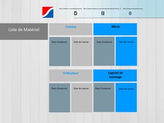 Liste de Matériel 
https://twitter.com/HScheinDental https://www.facebook.com/HenryScheinDental?ref=br_tf http://www.henryschein.com/ 
Caméra Micro 
Date d’emprunt Date d’emprunt 
Date de reprise Date de reprise 
Ordinateur Logiciel de 
montage 
Date d’emprunt Date d’emprunt 
Date de reprise Date de reprise 
 