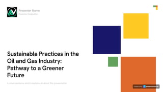 Sustainable Practices in the Oil and Gas Industry_ Pathway to a Greener ...