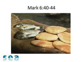 Mark 6:40-44
 